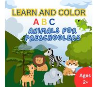 Learn & Color: ABC Animals for Preschoolers Ages 2+: Animal Alphabet Adventure: A Coloring Book for Kids