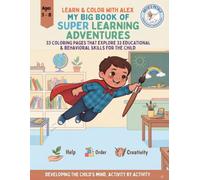 LEARN & COLOR ALEX: MY BIG BOOK OF SUPER LEARNING ADVENTURES: Coloring and Activity Book for Kids Ages 3-8 - Learn Letters, Numbers, Shapes and Colors the Fun Way