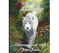 Learn + Color Animals: Relaxing Animal Coloring Book with Fascinating Fun Facts for Kids 6 -12