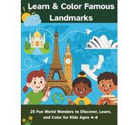 Learn & Color Famous Landmarks: 25 Fun World Wonders to Discover, Learn, and Color for Kids Ages 4-8 (Little Explorers Learning Series)