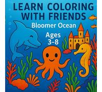 Learn Coloring with Friends: Ocean Animals Coloring Book for Kids Ages 3-8: Fun Underwater Sea Life Scenes with Dolphins, Octopus, Seahorses & Coral ... Pages for Preschool & Early Learners