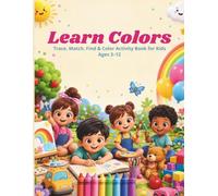 Learn Colors: Trace, Match, Find & Color Activity Book for Kids Ages 3-12 (Little Learners Activity Books)