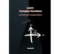 Learn Complex Numbers: An Introduction to Complex Numbers