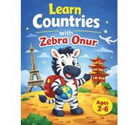 Learn Countries with Zebra Onur: A Kids Geography Learning Book About Countries and Flags 2-6 (Learning and Exploring with Zebra Onur)