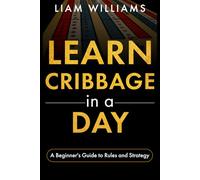Learn Cribbage in a Day: A Beginner's Guide to Rules and Strategy (Card Games in a Day)