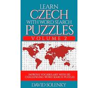 Learn Czech with Word Search Puzzles Volume 2: Learn Czech Language Vocabulary with 130 Challenging Bilingual Word Find Puzzles for All Ages