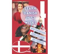 LEARN DANISH IN 52 WEEKS: With 7 sentences a day, Learn Danish for beginners, Danish method, Bilingual Danish Book, Danish book for children and adults, Level A1 A2 Danish Book, Speak Danish
