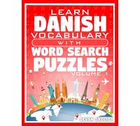 Learn Danish Vocabulary with Word Search Puzzles Volume 1: Study Danish Words with 108 Vocab Building Review Puzzles in Just Minutes
