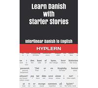 Learn Danish with Starter Stories: Interlinear Danish to English: 2 (Learn Danish with Interlinear Stories for Beginners and Advanced Readers)