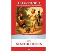 Learn Danish with Starter Stories: Interlinear Danish to English (Learn Danish with Interlinear Stories for Beginners and Advanced Readers)