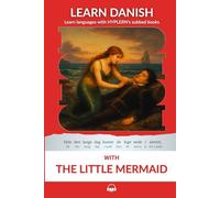 Learn Danish with The Little Mermaid: Interlinear Danish to English (Learn Danish with Interlinear Stories for Beginners and Advanced Readers)