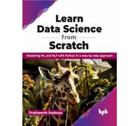 Learn Data Science from Scratch : Mastering ML and NLP with Python in a step-by-step approach