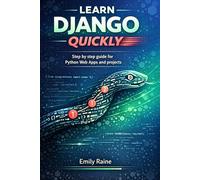 Learn Django Quickly: Step-by-Step Guide for Python Web Apps and Projects (Project-Driven Programming Series)