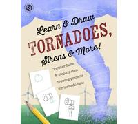 Learn & Draw: Tornadoes, Sirens & More!: Twister facts & step-by-step drawing projects for tornado fans
