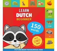 Learn dutch - 150 words with pronunciations - Beginner: Picture book for bilingual kids: 1