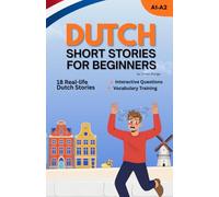 Learn Dutch with Short Stories for Beginners: Read Engaging Short Stories Improve Your Dutch: 1 (Learn Dutch with Short Stories: From Beginner to Fluent with Real-Life Dialogues)
