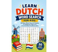 Learn Dutch Word Search for Kids: 50 Easy Word Search Puzzles for Beginners Ages 6-8 - A Fun First Dutch Vocabulary Book (Learn Languages Word Search Puzzle Books for Kids)