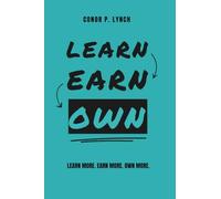 Learn Earn Own: Learn More, Earn More, Own More.