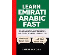 Learn Emirati Arabic Fast: 1,200 Must-Know Phrases for Travel, Business, and Daily Life