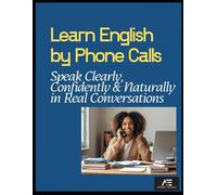 Learn English by Phone Calls: Speak Clearly, Confidently & Naturally in Real Conversations