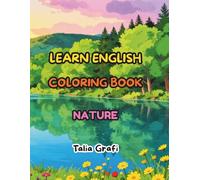 LEARN ENGLISH. COLORING BOOK. NATURE. (Color To Learn English Vocabulary.)