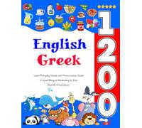 Learn English Greek 1200 Everyday Words with Pronunciation Guide: A Visual Bilingual Vocabulary for Kids