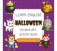 Learn English Halloween Vocabulary Activity Book: 55 Halloween Vocabulary Words with Colouring, Wordsearches, Crosswords & more for ESL Kids Ages 8-11