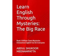 Learn English Through Mysteries: The Big Race: Book 3 Willow Town Mysteries Interactive English Fun for Everyone (LEARN ENGLISH THROUGH STORIES- Willow Town Mysteries series)