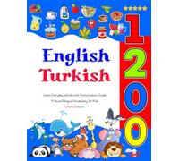 Learn English Turkish 1200 Everyday Words with Pronunciation Guide (Colorful Edition): A Visual Bilingual Vocabulary for Kids