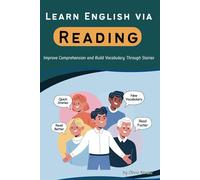 Learn English via Reading: Improve Comprehension and Build Vocabulary Through Stories (English Mastery Series)