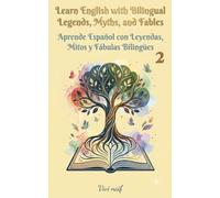 Learn English with bilingual Legends, Myths and Fables volume 2/Aprende Español con Leyendas, Mitos y Fábulas Bilingües volumen 2 (Bilingual Spanish/English short stories)