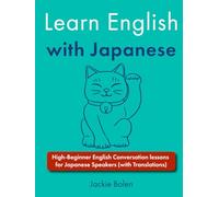 Learn English with Japanese: High-Beginner English Conversation lessons for Japanese Speakers (with Translations)