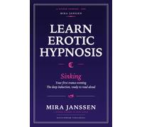 Learn Erotic Hypnosis: Sinking: Your First Trance Evening: The Deep Induction, Ready to Read Aloud