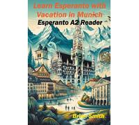 Learn Esperanto with Vacation in Munich: 6 (Esperanto Reader)