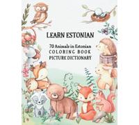 Learn Estonian - 70 Animals in Estonian Coloring Book (Picture Dictionary): Color and Learn Names of Animals in Estonian (with English Translation)
