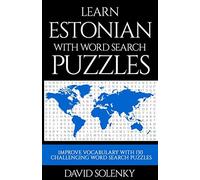 Learn Estonian with Word Search Puzzles: Learn Estonian Language Vocabulary with Challenging Word Find Puzzles for All Ages