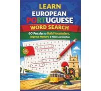 Learn European Portuguese Word Search: 60 Puzzles to Build Vocabulary, Improve Memory & Make Learning Fun