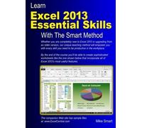 Learn Excel 2013 Essential Skills with The Smart Method: Courseware tutorial for self-instruction to beginner and intermediate level by Smart, Mike (2013) Paperback