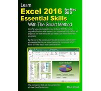 Learn Excel 2016 Essential Skills for Mac OS X with The Smart Method: Courseware tutorial for self-instruction to beginner and intermediate level
