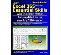 Learn Excel 365 Essential Skills with The Smart Method: Fourth Edition: updated for the Jul 2020 Semi-Annual version 2002