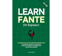 Learn Fante for Beginners: A Complete, Easy & Fast Language Learning Guide to Grammar, Essential Vocabulary, Everyday Phrases & Conversations for English Speakers