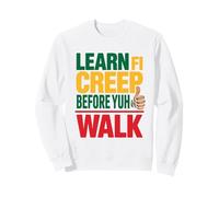 Learn Fi Creep Before Yuh Walk Jamaican Proverbs And Meaning Sweatshirt