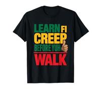 Learn Fi Creep Before Yuh Walk Jamaican Proverbs and Meaning T-Shirt