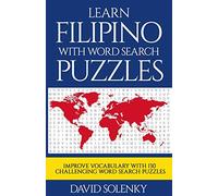 Learn Filipino with Word Search Puzzles: Learn Filipino Language Vocabulary with Challenging Word Find Puzzles for All Ages