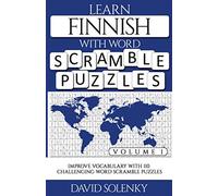 Learn Finnish with Word Scramble Puzzles Volume 1: Learn Finnish Language Vocabulary with 110 Challenging Bilingual Word Scramble Puzzles