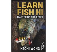 LEARN FISH HI: Mastering the Reefs: A Technical Guide to Shoreline Fishing, Reef Tactics, and Sustainable Angling in Hawaii