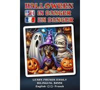 Learn FRENCH Easily - HALLOWEEN EN DANGER - A delightfully crazy, lovingly told Halloween adventure full of humor, heart, and magical surprises. Can ... be saved? - Bilingual Book ENGLISH ↔ FRENCH