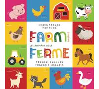 Learn French for Kids Farm La Ferme French - English Français - Anglais: Language Learning Bilingual Book for Toddlers 1-3 and Children Beginners. Livre Bilingue Pour les Enfants