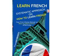 Learn French: Systematic Approach on How to Learn French