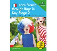 Learn French through Raps in Key Stage 2 : 20 Rap-styled Songs to Teach French in Primary Schools